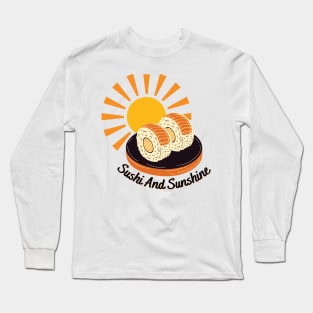 Sushi And Sunshine For Summer Time Long Sleeve T-Shirt